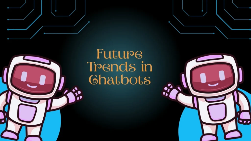 Future Trends in Chatbots
