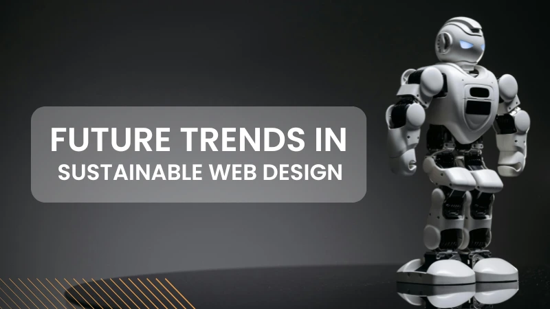 Future Trends in Sustainable Web Design