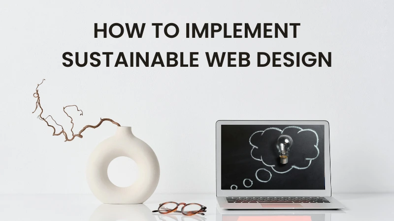 How to Implement Sustainable Web Design